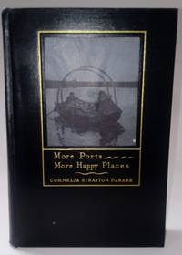 More Ports More Happy Places by Parker, Cornelia Stratton - 1926