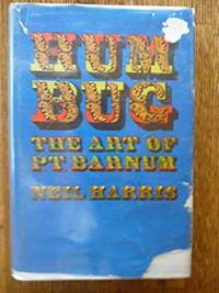 Humbug: The Art of P.T. Barnum by Harris, Neil - 1973