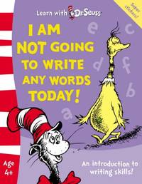 I Am Not Going To Write Any Words Today!: The Back to School Range (Learn With Dr. Seuss) by Seuss, Dr