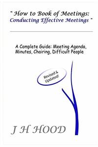 How to Book of Meetings: Conducting Effective Meetings: Learn How to Write Minutes for Meetings...