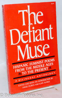 The Defiant Muse: Hispanic feminist poems from the Middle Ages to the present, a bilingual anthology