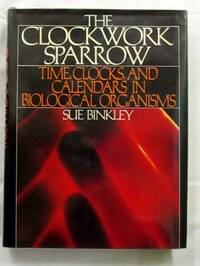 The Clockwork Sparrow.  Time, Clocks, and Calendars in Biological Organisms