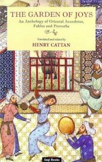 The Garden of Joys: An Anthology of Oriental Anecdotes, Fables and Proverbs