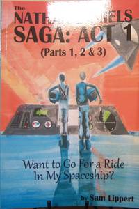 Want to Go For a Ride In My Spaceship?: The Nathan Daniels Saga: Act 1 (Parts 1, 2 & 3)