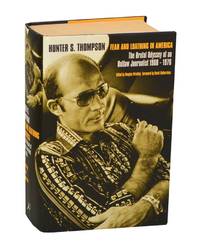 Fear and Loathing in America: The Brutal Odyssey of an Outlaw Journalist, 1968 - 1976