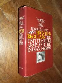 cover of Frontier Regulars: The United States Army and the Indian, 1866-1890 (Macmillan Wars of the United States)