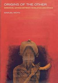 Origins of the Other: Emmanuel Levinas between Revelation and Ethics