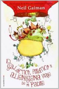 Galactico, piratico y alienigena viaje de mi padre, El (Roca Editorial Juvenil) (Spanish Edition)
