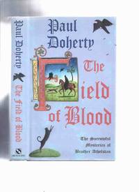 cover of The Field of Bllod -by Paul Doherty -a Signed Copy ( Volume 9 of The Sorrowful Mysteries of Brother Athelstan Series )( Book Nine )