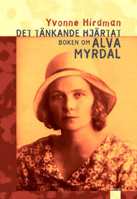 Det tänkande hjärtat. Boken om Alva Myrdal.