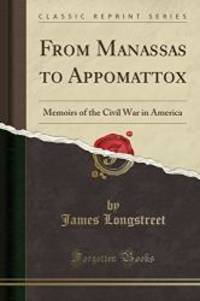 From Manassas To Appomattox By Longstreet James