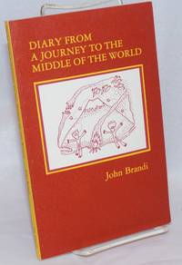Diary from a Journey to the Middle of the World by John Brandi - Paperback - First Edition - 1979 - from Bolerium Books Inc., ABAA/ILAB (SKU: 240731)