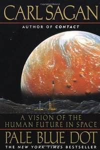 Pale Blue Dot: A Vision of the Human Future in Space by Druyan, Ann