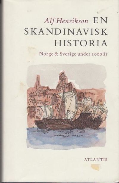 En skandinavisk historia. Norge och Sverige under…