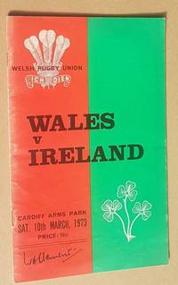 Wales v Ireland, Cardiff Arms Park, Sat. 10th March 1973 by Welsh Rugby Union - 1973