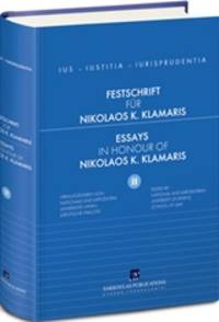  Festschrift fÃ¼r Professor Nikolaos K. Klamaris = Essays in Honour of Professor Nikolaos K. Klamaris by Collective - 2016