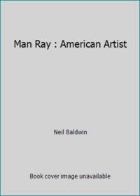 Man Ray : American Artist