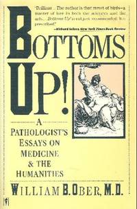 Bottoms Up!: A Pathologist's Essay on Medicine and the Humanities