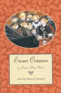 Eight Cousins : From the Original Publisher by Louisa May Alcott - 1996