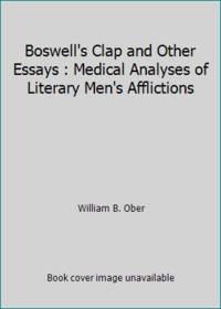 image of Boswell's Clap and Other Essays : Medical Analyses of Literary Men's Afflictions