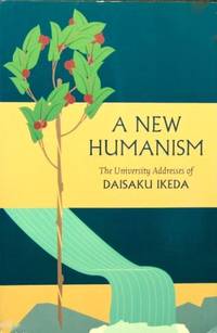 A New Humanism: The University Addresses of Daisaku Ikeda