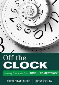 Off the Clock: Moving Education From Time to Competency