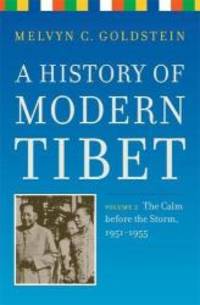 A History of Modern Tibet, volume 2: The Calm before the Storm: 1951-1955 by Melvyn C. Goldstein - 2007-02-06