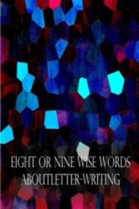 image of Eight Or Nine Wise Words About Letter-Writing