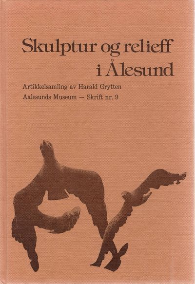 Skulptur og relieff i Ålesund. Artikkelsamling av…