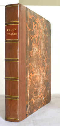 An Account of the Pelew Islands, situated in the Western Part of the Pacific Ocean. Composed from the Journals and Communications of Captain Henry Wilson, and some of his officers, who, in August 1783, were there shipwrecked in The Antelope, a packet belonging to the Honourable East India Company