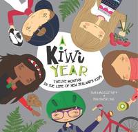 A Kiwi Year: Twelve months in the life of New Zealand&acirc;s kids (A Kids' Year)