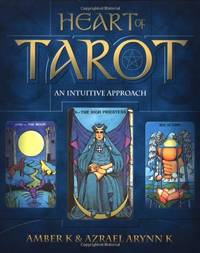 Heart of Tarot: An Intuitive Approach by K, Azrael Arynn