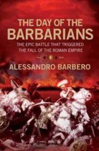 image of The Day of the Barbarians: The First Battle in the Fall of the Roman Empire