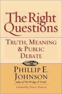 The Right Questions : Truth Meaning and Public Debate