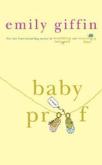 Baby Proof by Emily Giffin - 2006