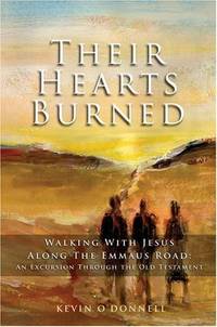 Their Hearts Burned: Walking with Jesus Along the Emmaus Road: An Excursion Through the Old Testament