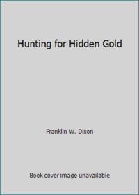 Hunting for Hidden Gold by Franklin W. Dixon - 2003