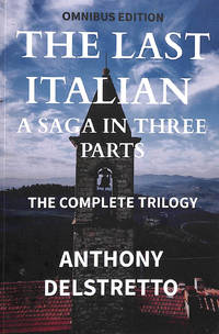 The Last Italian - A Saga in Three Parts: God's Teeth; Fate's Restless Feet; Death of the...