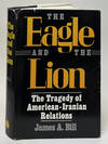 The Eagle and the Lion; The Tragedy of American-Iranian Relations