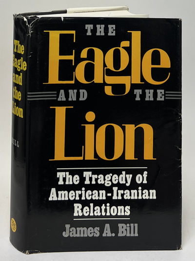 The Eagle and the Lion; The Tragedy of American-Iranian Relations