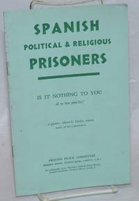 Spanish Political & Religious Prisoners: Is it Nothing to You All Ye That Pass By