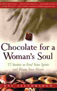 Chocolate For A Woman's Soul 77 Stories to Feed Your Spirit and Warm Your  Heart