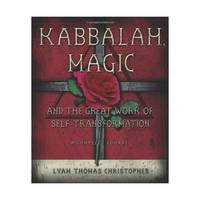 Kabbalah Magic And the Great Work of Self-transformation: A Complete Course