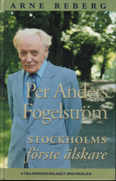 PER ANDERS FOGELSTRÖM - STOCKHOLMS FÖRSTE ÄLSKARE.