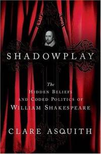 image of Shadowplay : The Hidden Beliefs and Coded Politics of William Shakespeare