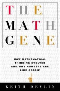 The Math Gene : How Mathematical Thinking Evolved and Why Numbers Are Like Gossip