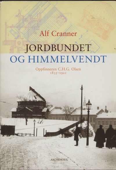 Jordbundet og himmelvendt. Oppfinneren C.H.G.…