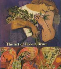 Art of Robert Bruce, The by Mary Jo & Donald DeGrow Hughes - Paperback - 2004 - from Black Sheep Books (SKU: 013695)