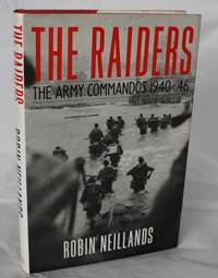 The Raiders. The Army Commandos 1940-46 by Robin Neillands - 1989