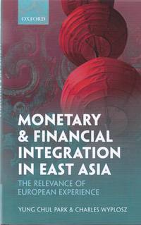 Monetary and Financial Integration in East Asia: The Relevance of European Experience